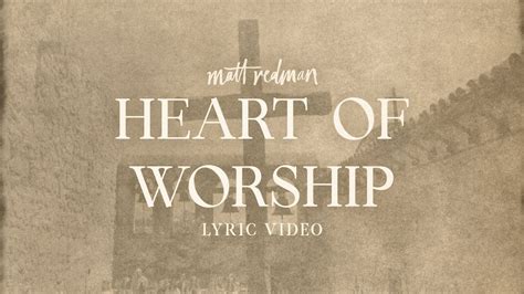 heart of worship matt redman lyrics|The Heart of Worship .